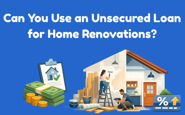 unsecured loan for home renovations