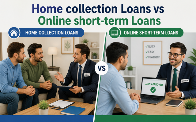 Home collection Loans vs Online short-term Loans